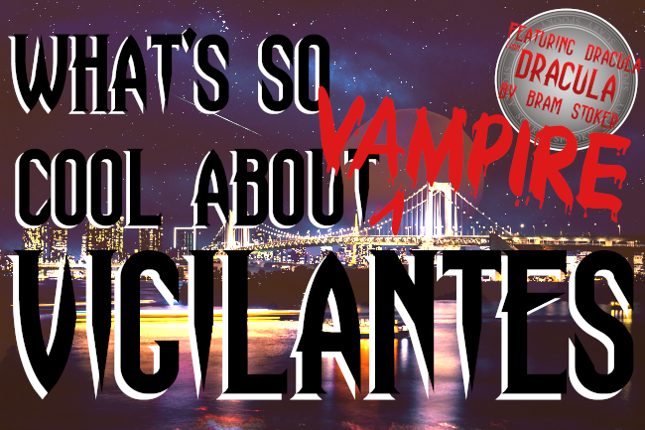 What's So Cool About Vampire Vigilantes Image