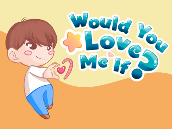 Would you love me if? Game Cover