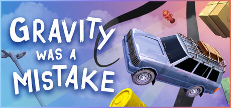 Gravity Was A Mistake Image