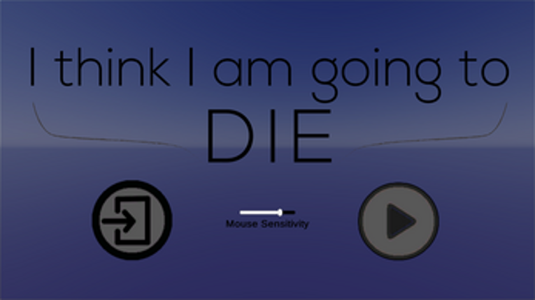 I think I am going to Die Image