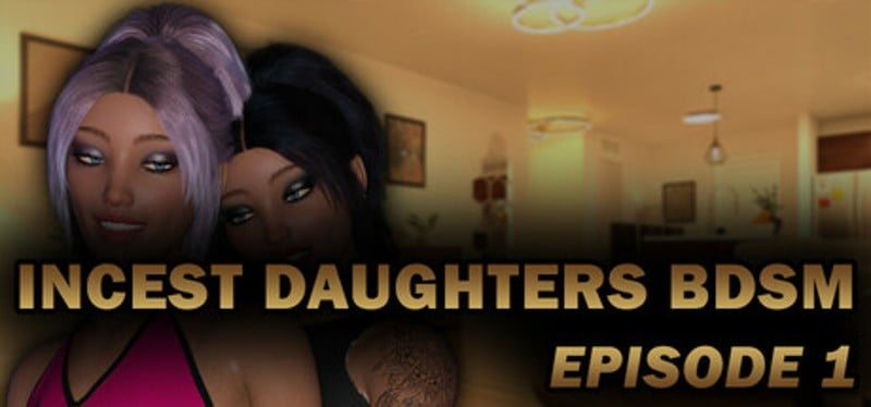 Incest Daughters BDSM - Episode 1 Image