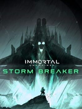 Games like Immortal: Unchained - Storm Breaker