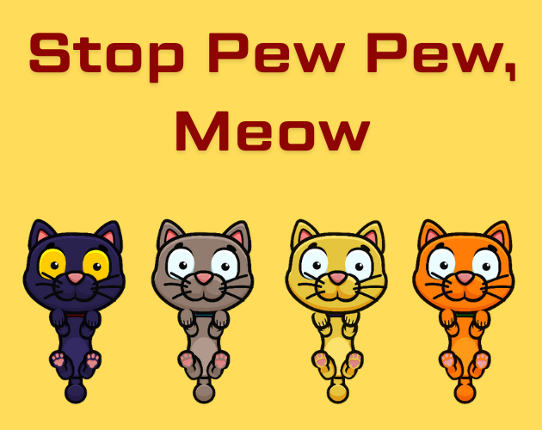 Stop Pew Pew, Meow Image