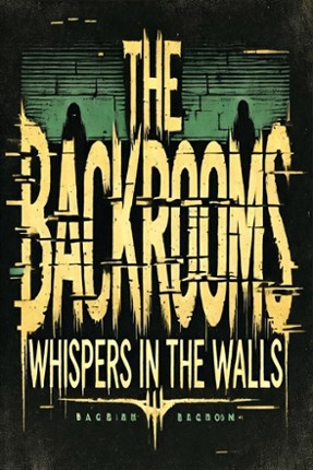 The Backrooms : Whispers in the Walls Image