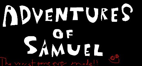 Games like Adventures of Samuel: The Worst Game Ever Made