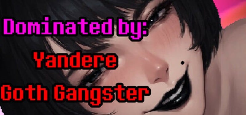 Dominated by: Yandere Goth Gangster Image