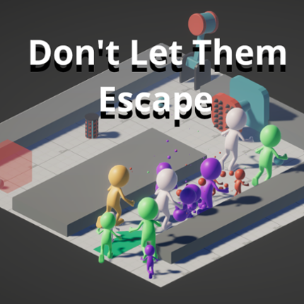 Don't Let Them Escape Image
