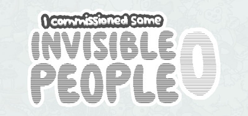 I commissioned some invisible people 0 Game Cover