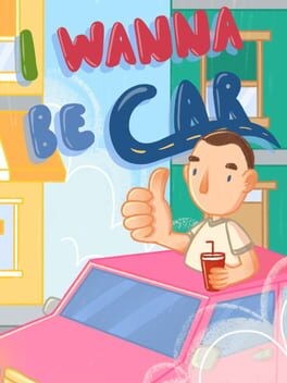 Games like I Wanna Be Car