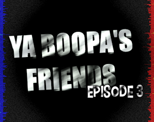 Games like Ya Boopa's Friends: Episode 3