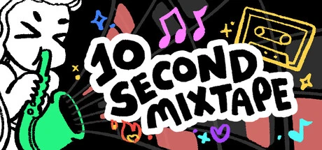 Games like 10 Second Mixtape