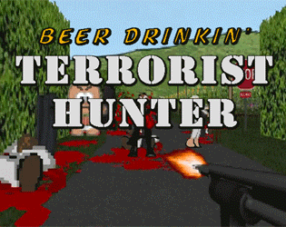 Games like Beer Drinkin' Terrorist Hunter