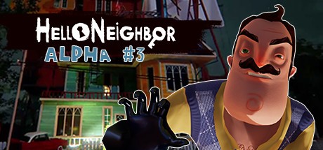 Games like Hello Neighbor Alpha 3