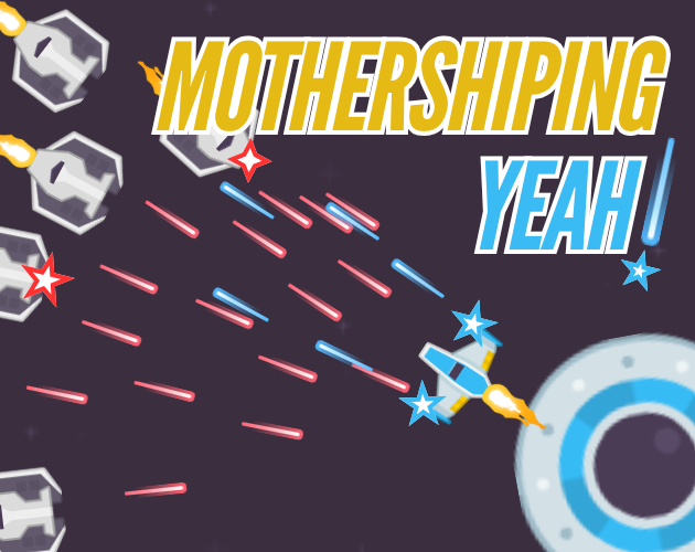 Games like Mothershiping Yeah!