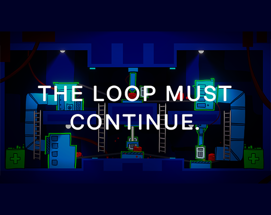 THE LOOP MUST CONTINUE Image