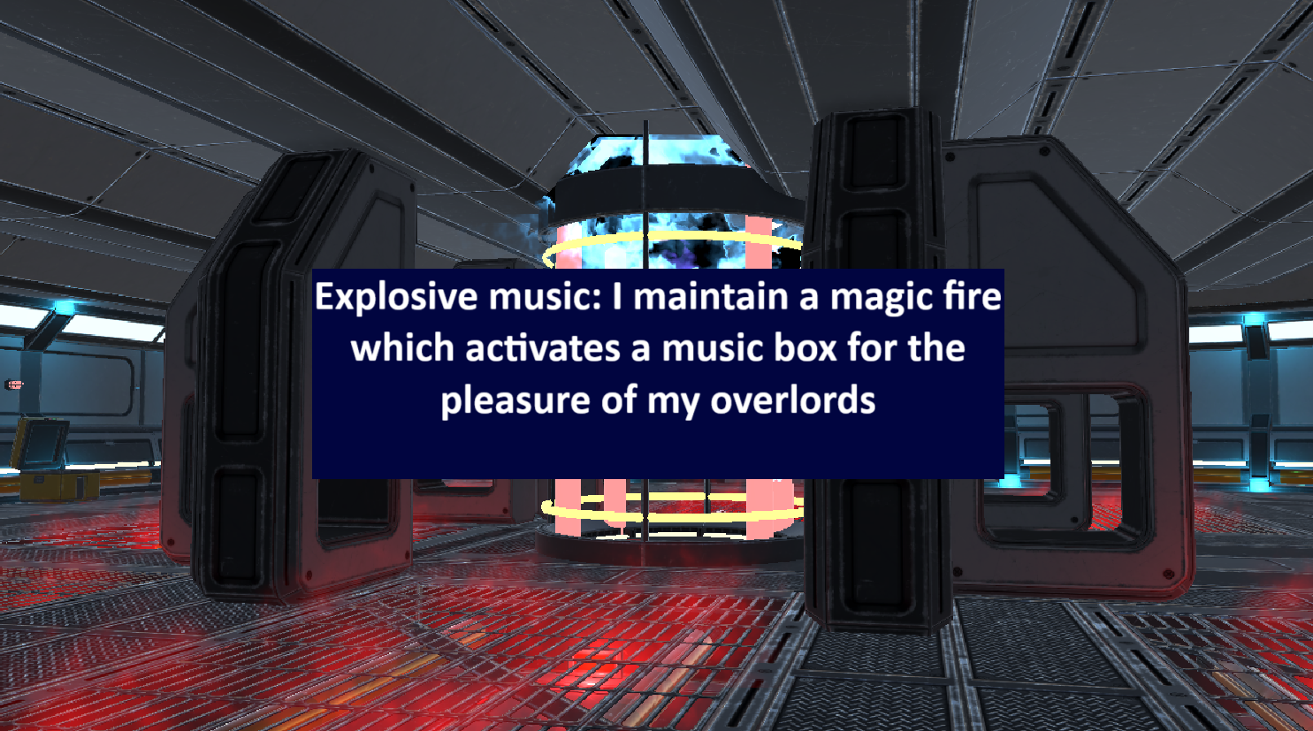 Games like Explosive music: I maintain a magic fire which activates a music box for the pleasure of my overlords