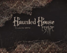 Haunted House Escape: A VR Experience presented by MEPTIK Image