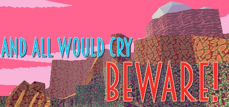 Games like And All Would Cry Beware!