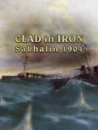 Clad in Iron: Sakhalin 1904 Game Cover