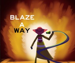 Blaze A Way Image