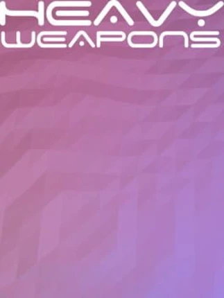 Heavy Weapons Image