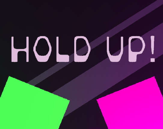 Hold Up! Image