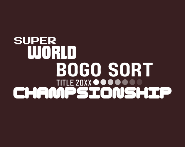 Games like Super World BOGO SORT Title 20XX Championships