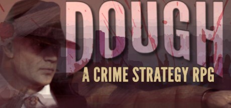 Games like DOUGH: A Crime Strategy RPG