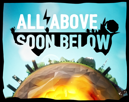 All Above, Soon Below Image