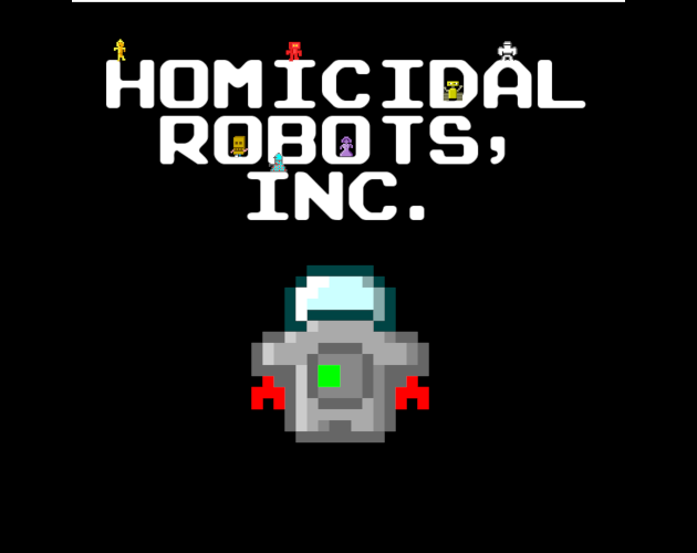 Games like Homicidal Robots, Inc