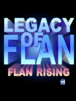 Games like Legacy of Flan 4: Flan Rising