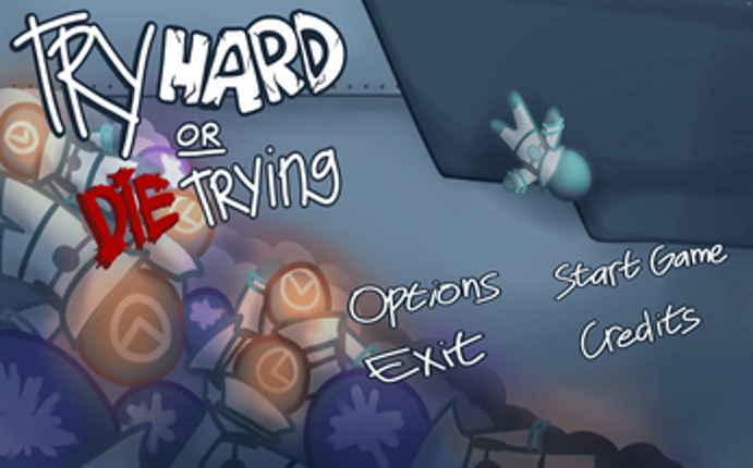 Try Hard or Die Trying screenshot