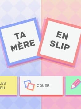 Games like Ta Mère En Slip