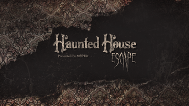 Haunted House Escape: A VR Experience presented by MEPTIK Image