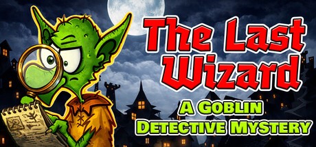 Games like The Last Wizard - A Goblin Detective Mystery