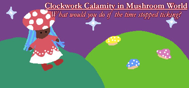 Clockwork Calamity in Mushroom World: What would you do if the time stopped ticking? Image