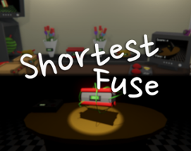 Shortest Fuse Image