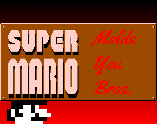 Games like Super Mario Molds You Bros.