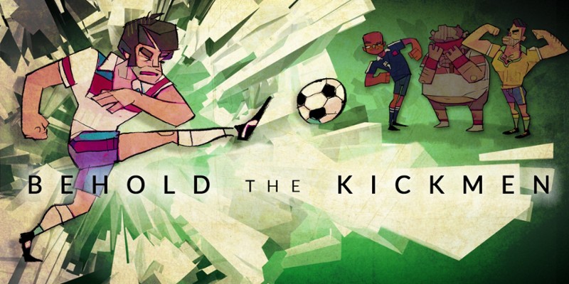Behold the Kickmen Image