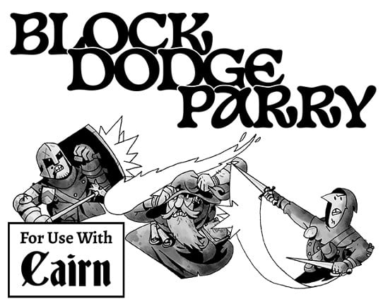 Block, Dodge, Parry - A Levelless, Classless Expansion of Cairn Image