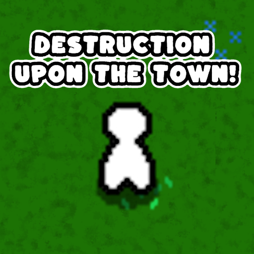 Games like Destruction Upon The Town!