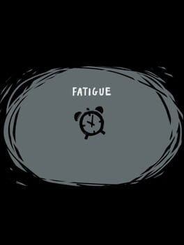 Games like Fatigue