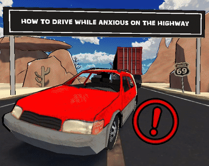 Games like How to Drive While Anxious on the Highway