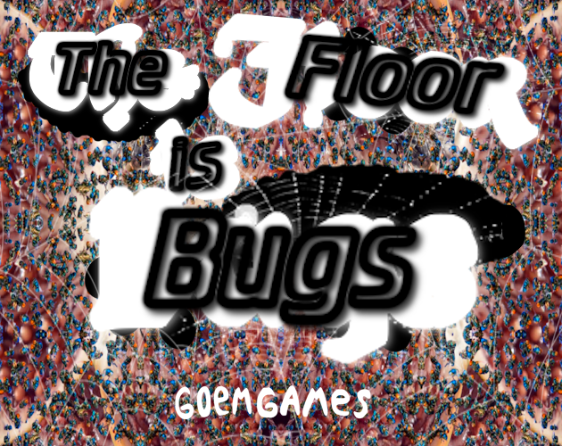 Games like The Floor is Bugs
