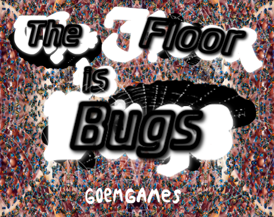 The Floor is Bugs Image