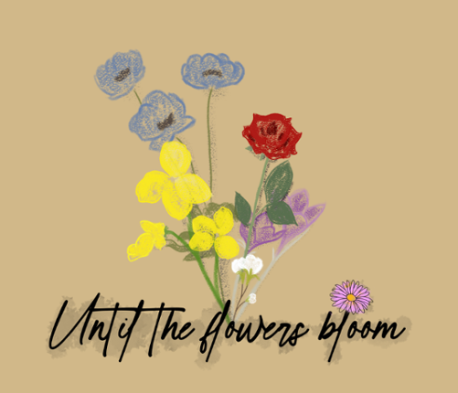 Until the flowers bloom Image