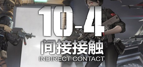 Games like 10-4 Indirect Contact