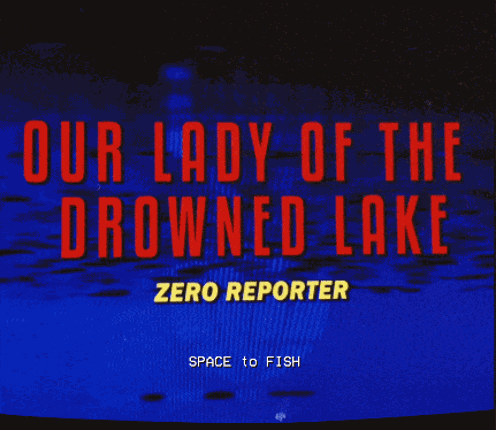 Our Lady of the Drowned Lake, Zero Reporter Game Cover