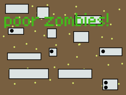 Games like poor zombies!