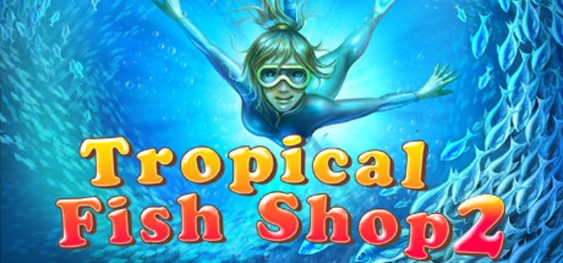 Tropical Fish Shop 2 Game Cover